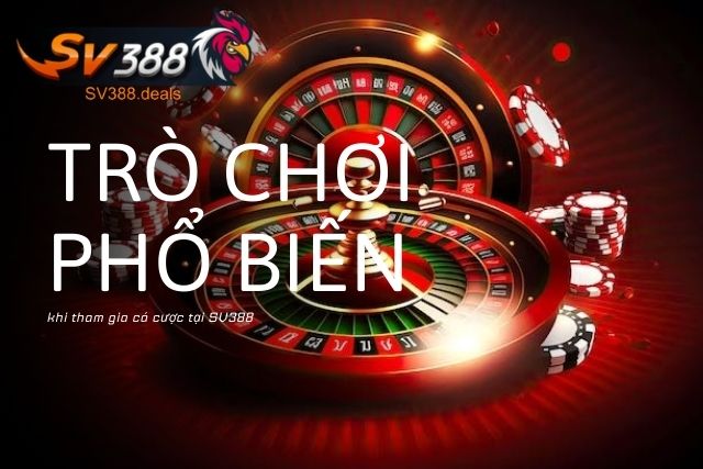 Trải nghiệm Live Casino SV388 phiên bản Update 2026 Trò chơi phổ biến khi tham gia cá cược tại SV388
